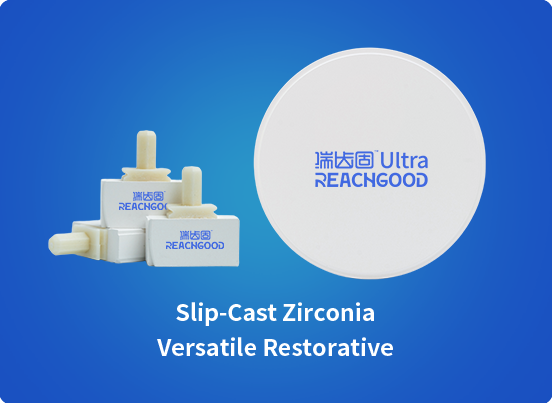 REACHGOOD Slip-Cast Zirconia versatile restorative — Ultra milling disc and CAD/CAM blocks